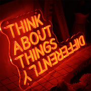 Think About Things Differently Neon Sign