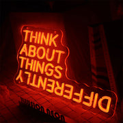 Think About Things Differently Neon Sign