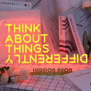 Think About Things Differently Neon Sign