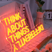 Think About Things Differently Neon Sign