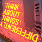 Think About Things Differently Neon Sign