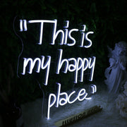 This Is My Happy Place White Neon Sign