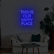 This Is Our Happy Place Neon Sign