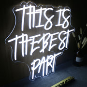 This Is The Best Part White Neon Sign