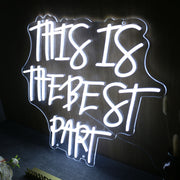 This Is The Best Part White Neon Sign