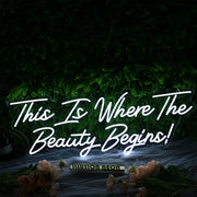 This Is Where The Beauty Begins Neon Sign