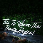 This Is Where The Beauty Begins Neon Sign