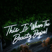 This Is Where The Beauty Begins Neon Sign