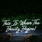 This Is Where The Beauty Begins Neon Sign