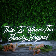 This Is Where The Beauty Begins Neon Sign