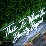 This Is Where The Beauty Begins Neon Sign