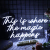 This Is Where The Magic Happens Neon Sign