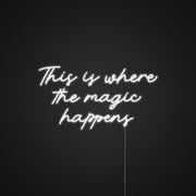 This Is Where The Magic Happens Neon Sign