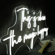 This Is Where The Magic Happens White Neon Sign