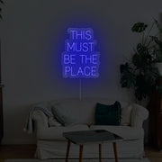 This Must Be The Place Neon Sign