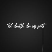 Til Death Do Us Part Neon Sign