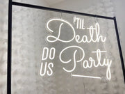 Til Death Do Us Party Neon Sign