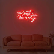 Til Death Do Us Party Neon Sign