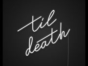 Til Death Neon Sign