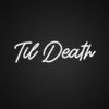 Til Death Neon Sign