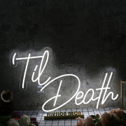 Til Death White Custom Neon Sign