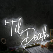 Til Death White Custom Neon Sign