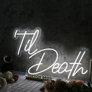 Til Death White Custom Neon Sign