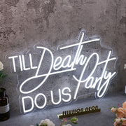 Till Death Do Us Party White Neon Sign