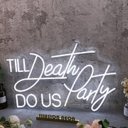 Till Death Do Us Party White Neon Sign