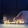 Till The End Of Time Neon Sign