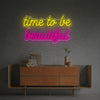 Time To Be Beautiful LED Neon Sign