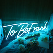 To Be Frank Neon Sign