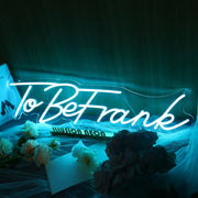 To Be Frank Neon Sign