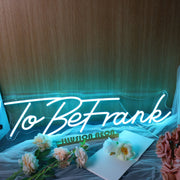 To Be Frank Neon Sign