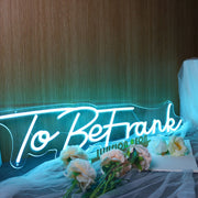 To Be Frank Neon Sign