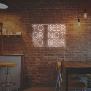 To Beer Or Not To Beer LED Neon Sign