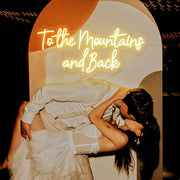 To The Mountains And Back Neon Sign