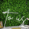 To Us White Neon Sign