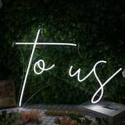 To Us White Neon Sign