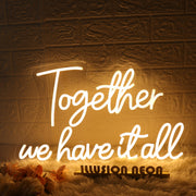 Together We Have It All Yellow Neon Sign