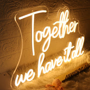 Together We Have It All Yellow Neon Sign