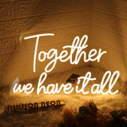 Together We Have It All Yellow Neon Sign