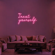 Treat Yourself Neon Sign