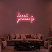 Treat Yourself Neon Sign