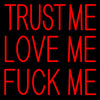 Trust Me Love Me F Me  Neon Light Sign Led Neon Sign