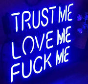 Trust Me Love Me F Me  Neon Light Sign