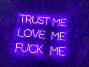 Trust Me Love Me Fck Me Neon Sign