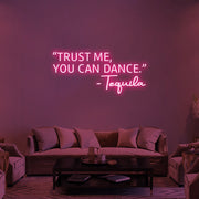 Trust Me You Can Dance Neon Sign