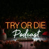 Try Or Die Podcast Custom Neon Sign