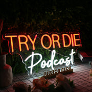 Try Or Die Podcast Custom Neon Sign